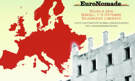 Programma della Scuola 2016 di EuroNomade, Napoli 7-9 ottobre 2016: Lotte costituenti – Città ribelli – Spazio Europeo