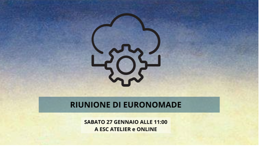 Riunione EuroNomade – sabato 27.01 alle 11:00, ESC e online