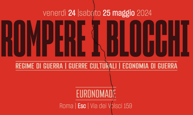 “Rompere i blocchi”. Seminario Euronomade, Roma, Esc 24-26 maggio 2024